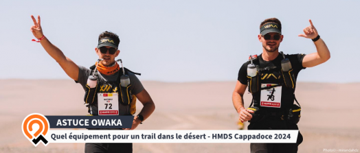 [Les astuces Owaka] Quel équipement pour un trail dans le désert - HMDS Cappadoce 2024